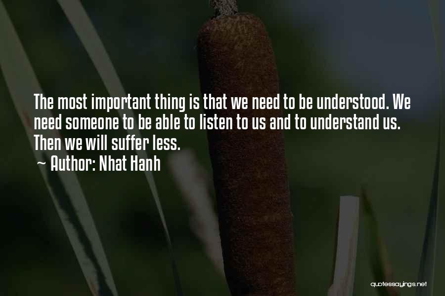 Need To Be Understood Quotes By Nhat Hanh