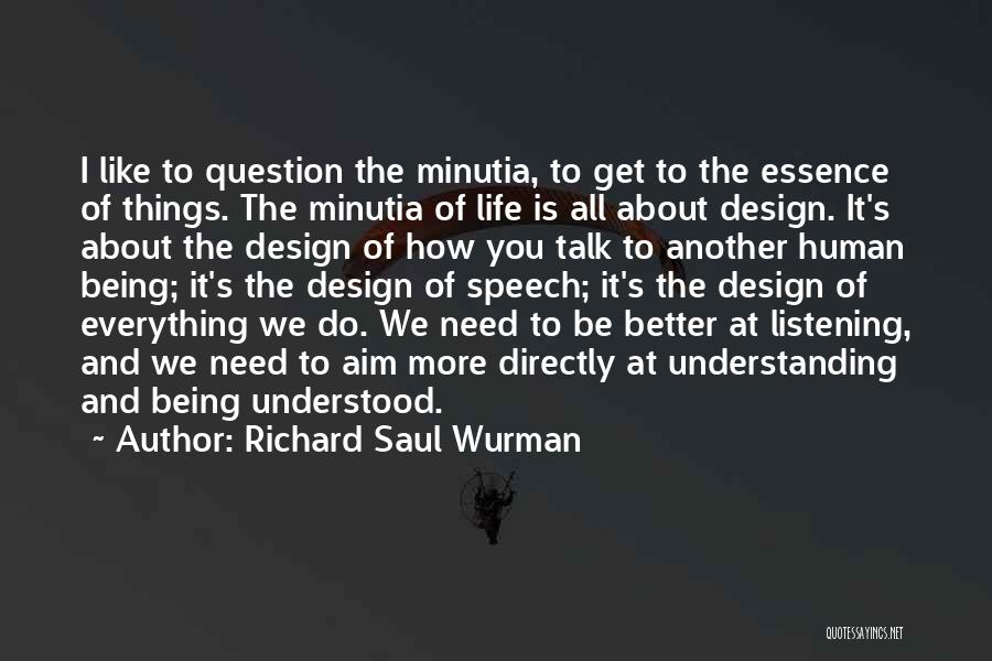 Need To Be Understood Quotes By Richard Saul Wurman