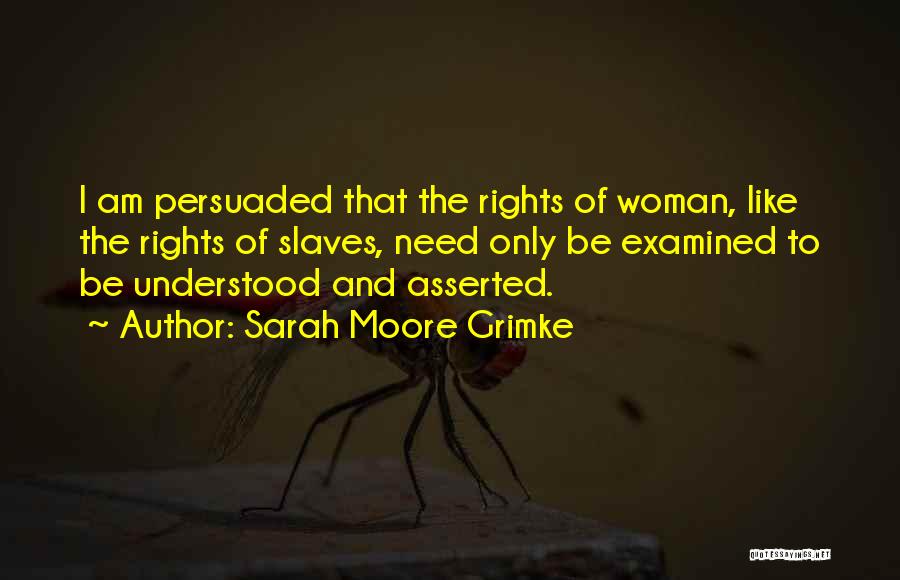 Need To Be Understood Quotes By Sarah Moore Grimke