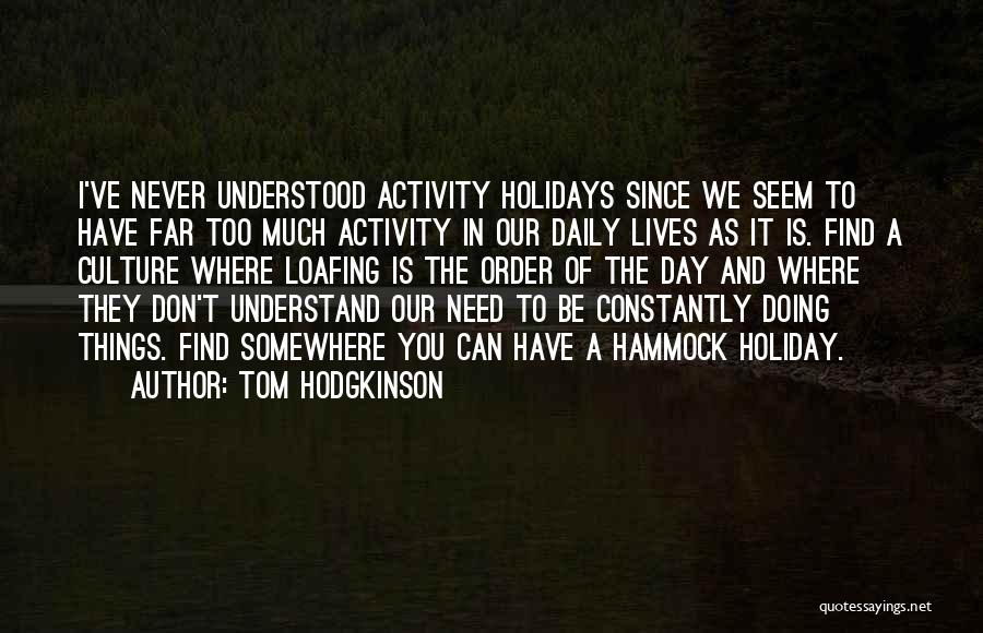 Need To Be Understood Quotes By Tom Hodgkinson