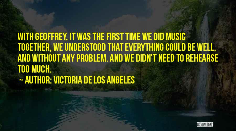 Need To Be Understood Quotes By Victoria De Los Angeles