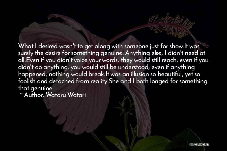 Need To Be Understood Quotes By Wataru Watari