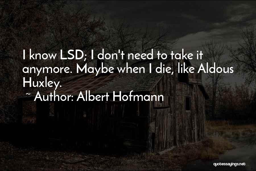 Need To Die Quotes By Albert Hofmann