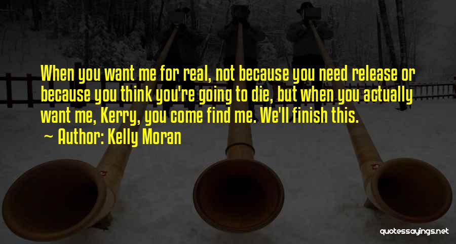 Need To Die Quotes By Kelly Moran