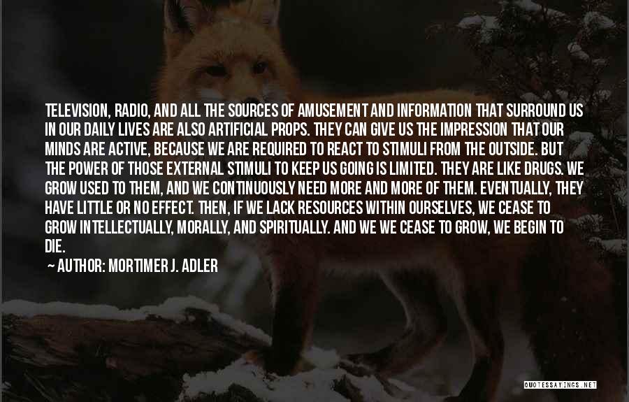 Need To Die Quotes By Mortimer J. Adler