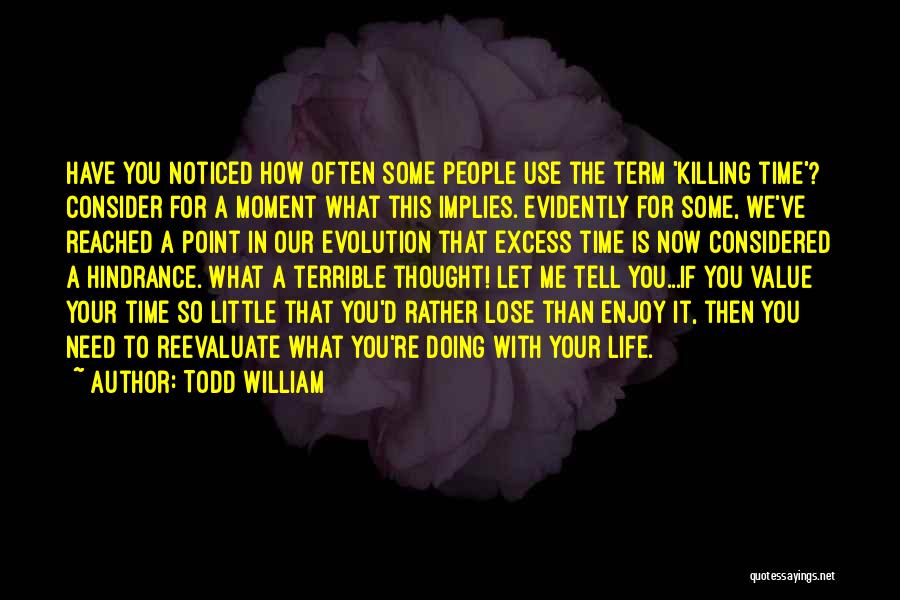 Need To Do Something With My Life Quotes By Todd William