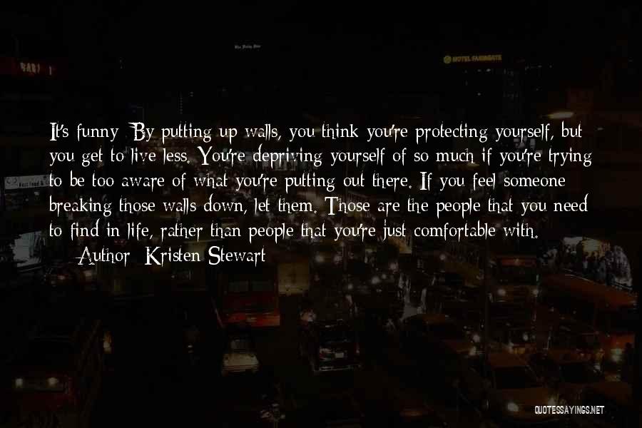 Need To Find Someone Quotes By Kristen Stewart