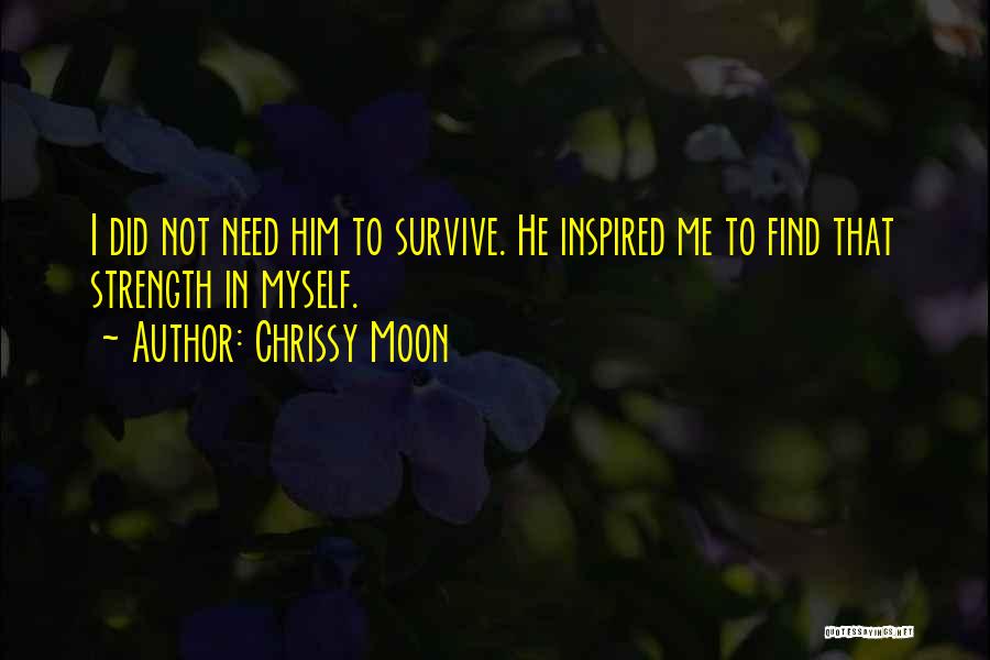 Need To Find Strength Quotes By Chrissy Moon