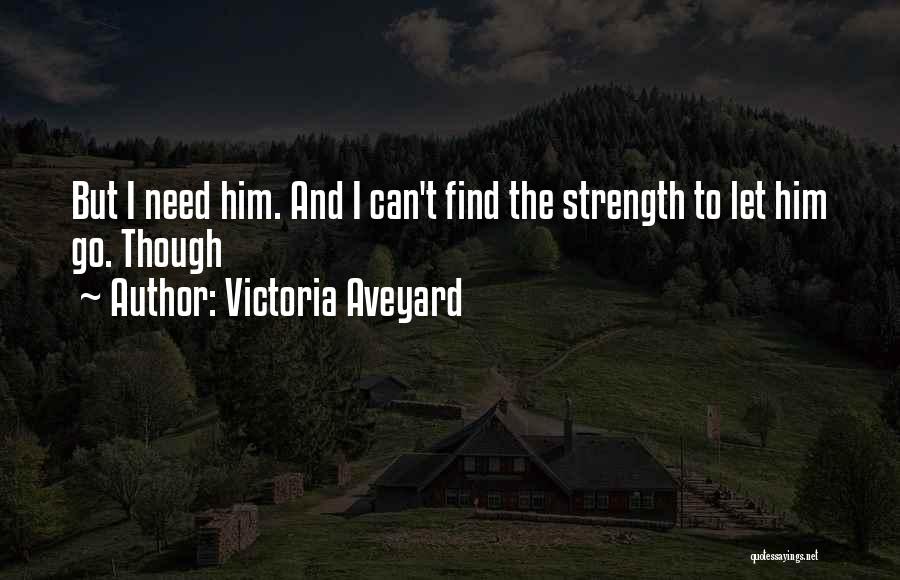 Need To Find Strength Quotes By Victoria Aveyard