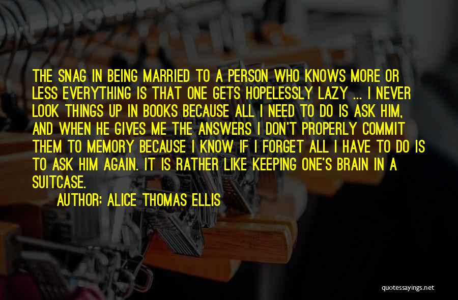 Need To Forget Him Quotes By Alice Thomas Ellis