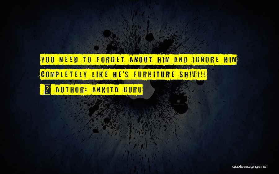 Need To Forget Him Quotes By Ankita Guru