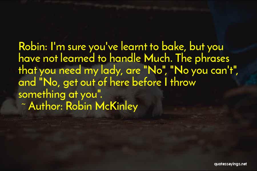 Need To Get Out Of Here Quotes By Robin McKinley