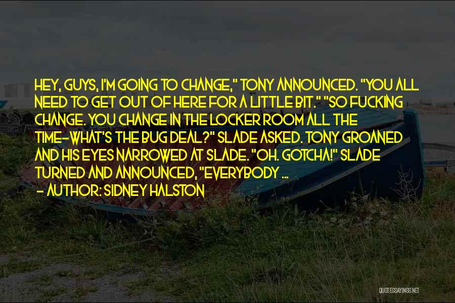 Need To Get Out Of Here Quotes By Sidney Halston