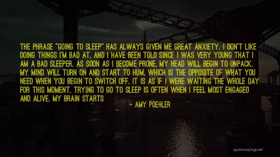 Need To Go To Sleep Quotes By Amy Poehler