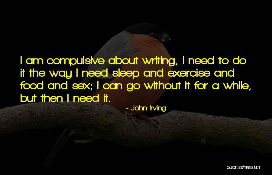 Need To Go To Sleep Quotes By John Irving