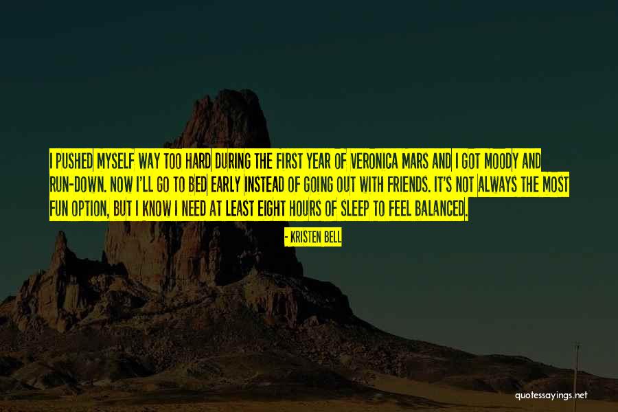 Need To Go To Sleep Quotes By Kristen Bell