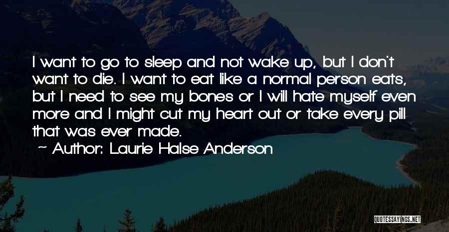 Need To Go To Sleep Quotes By Laurie Halse Anderson
