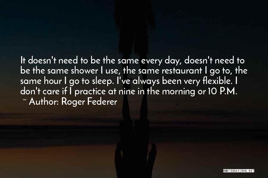 Need To Go To Sleep Quotes By Roger Federer