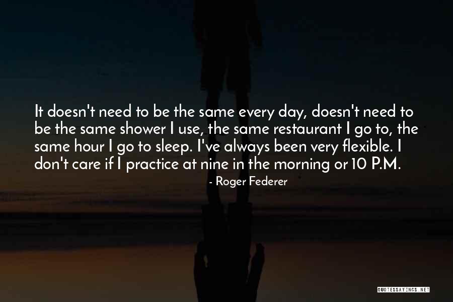 Need To Go To Sleep Quotes By Roger Federer