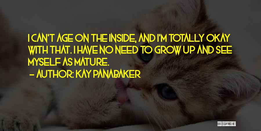 Need To Grow Up Quotes By Kay Panabaker