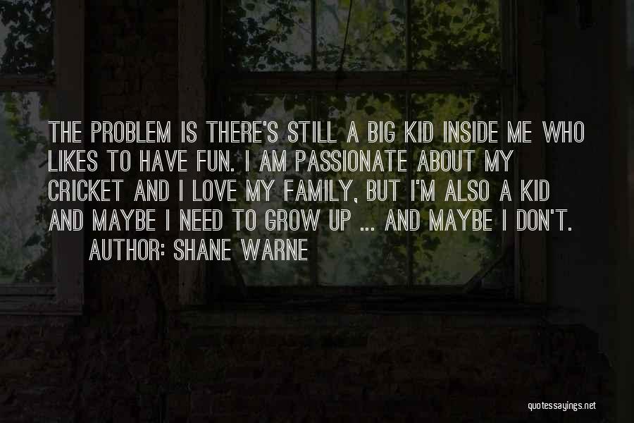 Need To Grow Up Quotes By Shane Warne