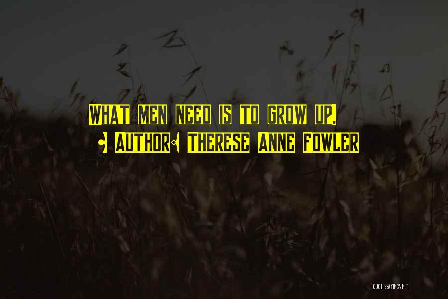 Need To Grow Up Quotes By Therese Anne Fowler