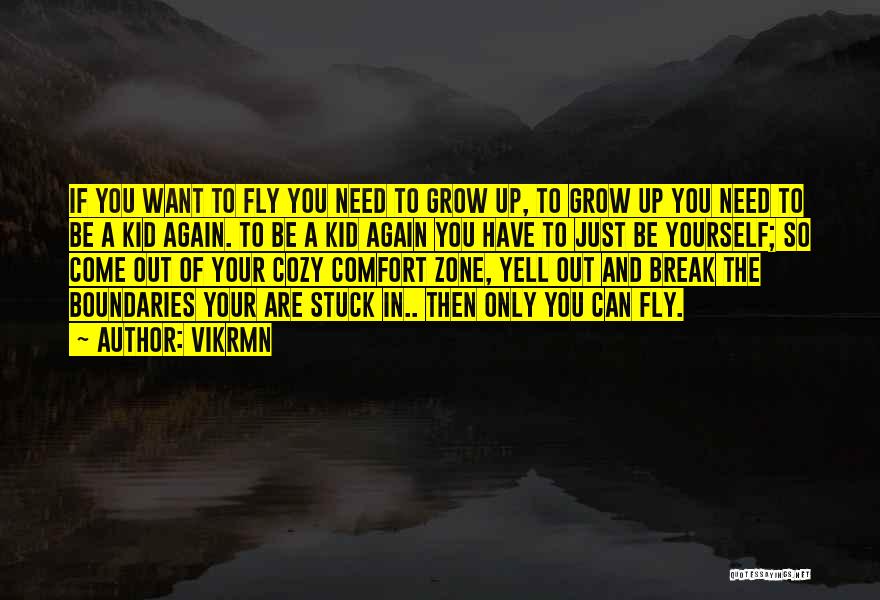Need To Grow Up Quotes By Vikrmn