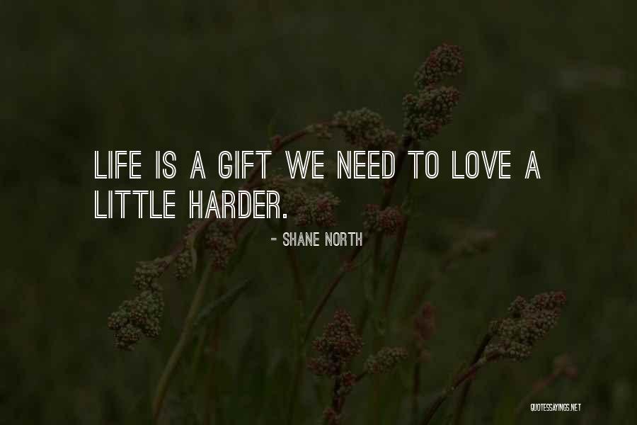 Need To Love Quotes By Shane North Need To Love Quotes By Shane North