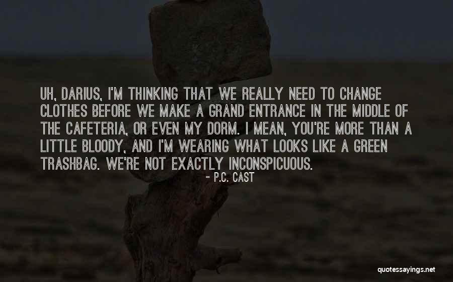 Need To Make A Change Quotes By P.C. Cast Need To Make A Change Quotes By P.C. Cast