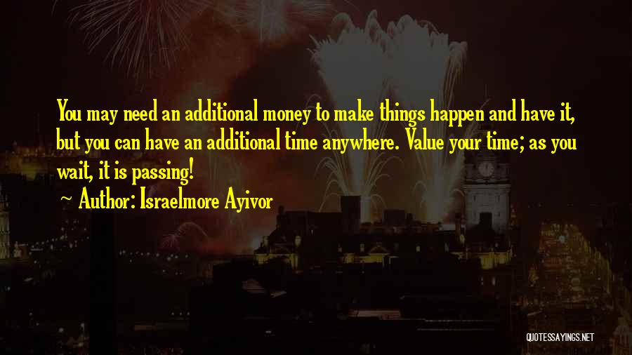 Need To Make Money Quotes By Israelmore Ayivor