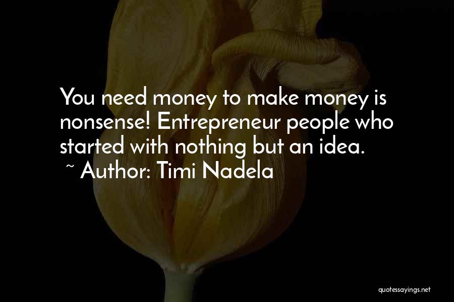 Need To Make Money Quotes By Timi Nadela