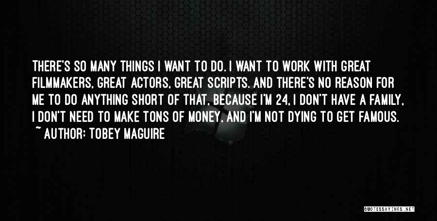 Need To Make Money Quotes By Tobey Maguire