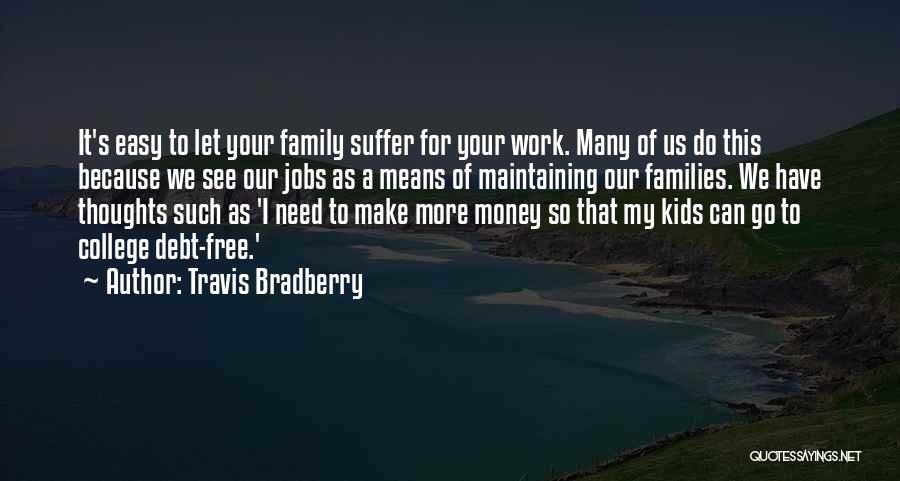 Need To Make Money Quotes By Travis Bradberry