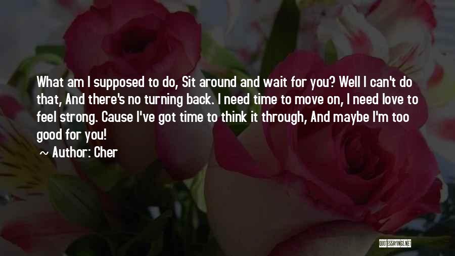 Need To Move On Quotes By Cher