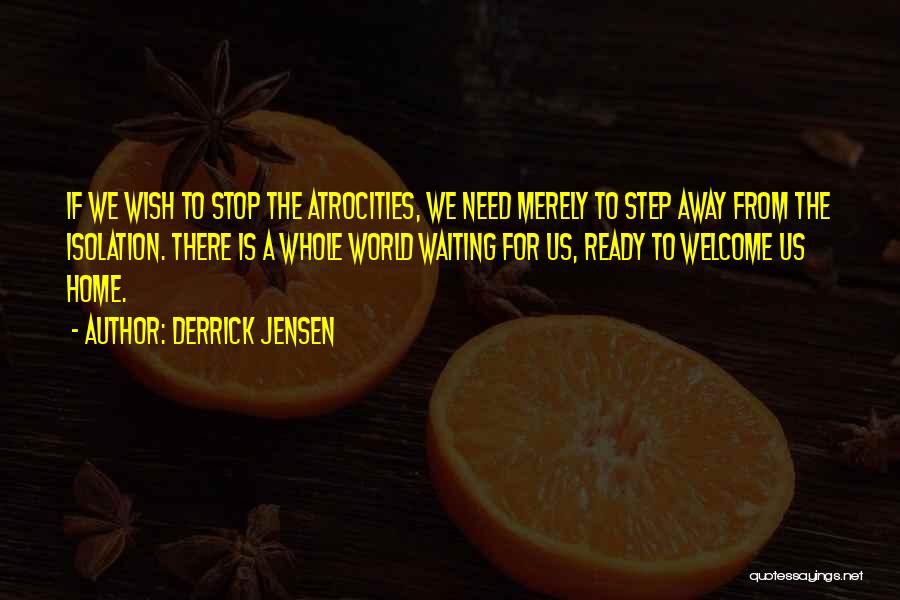 Need To Quotes By Derrick Jensen