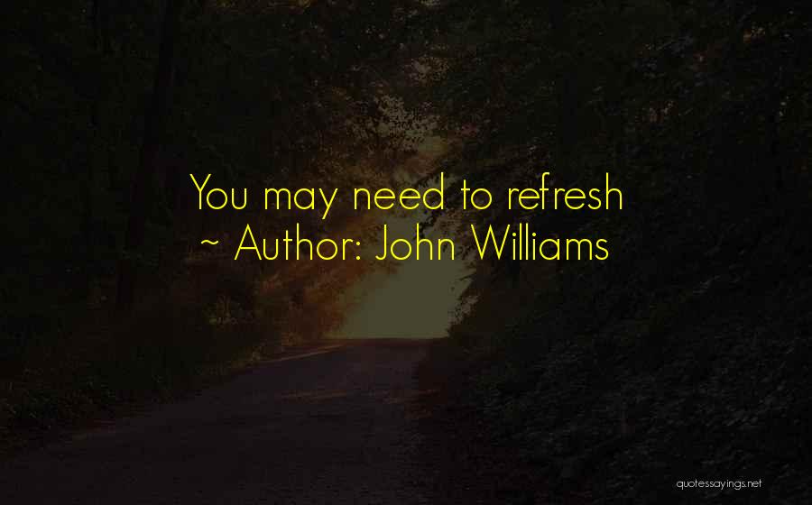 Need To Refresh Quotes By John Williams