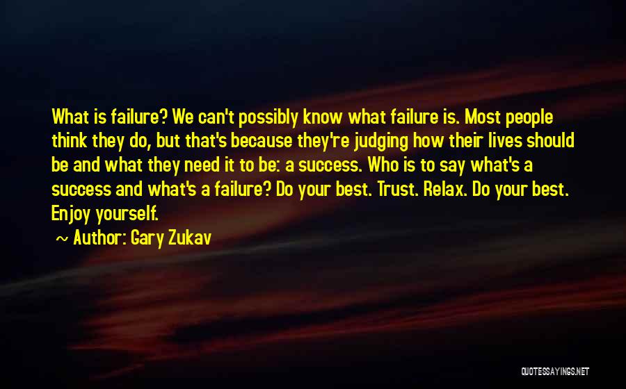 Need To Relax Quotes By Gary Zukav