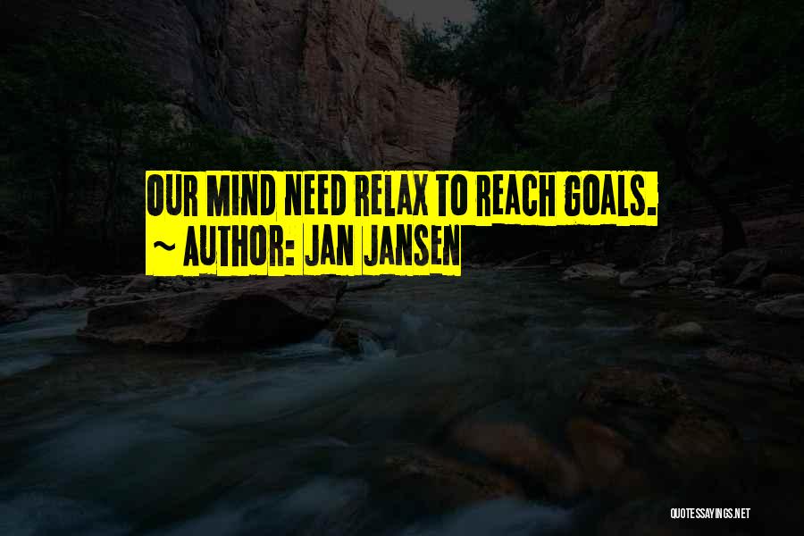 Need To Relax Quotes By Jan Jansen