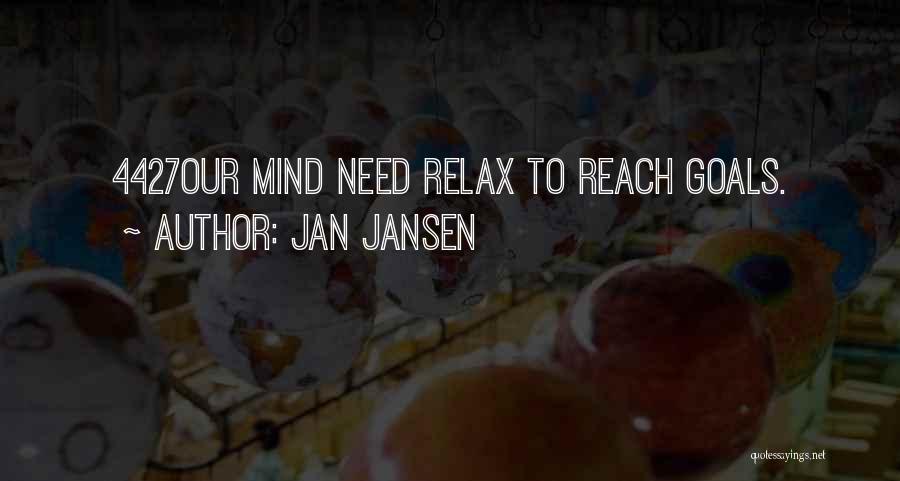Need To Relax Quotes By Jan Jansen