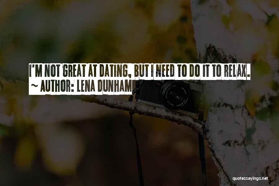Need To Relax Quotes By Lena Dunham