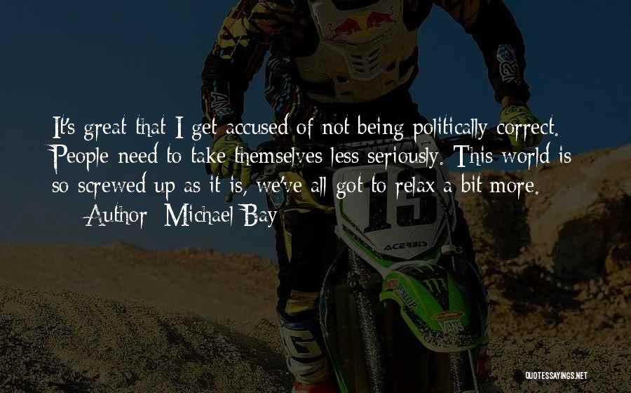 Need To Relax Quotes By Michael Bay