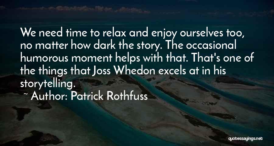 Need To Relax Quotes By Patrick Rothfuss