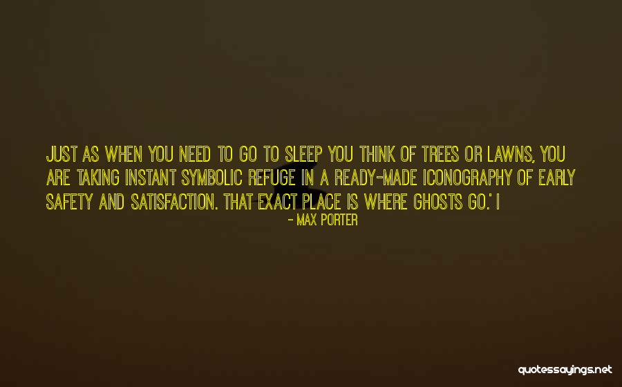 Need To Sleep Early Quotes By Max Porter