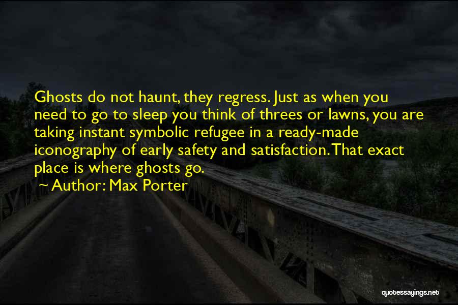 Need To Sleep Early Quotes By Max Porter