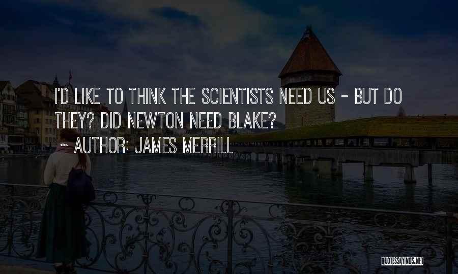 Need To Think Quotes By James Merrill