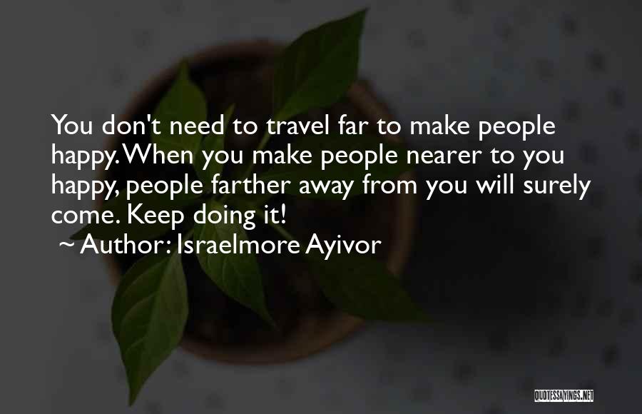 Need To Travel Quotes By Israelmore Ayivor