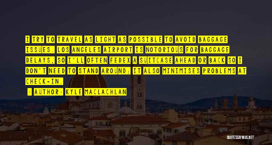 Need To Travel Quotes By Kyle MacLachlan