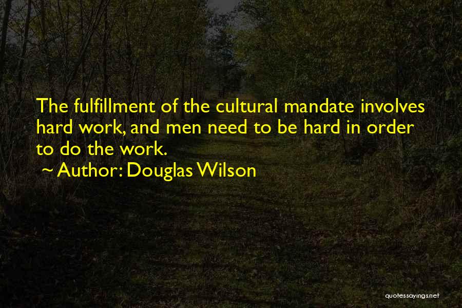 Need To Work Hard Quotes By Douglas Wilson