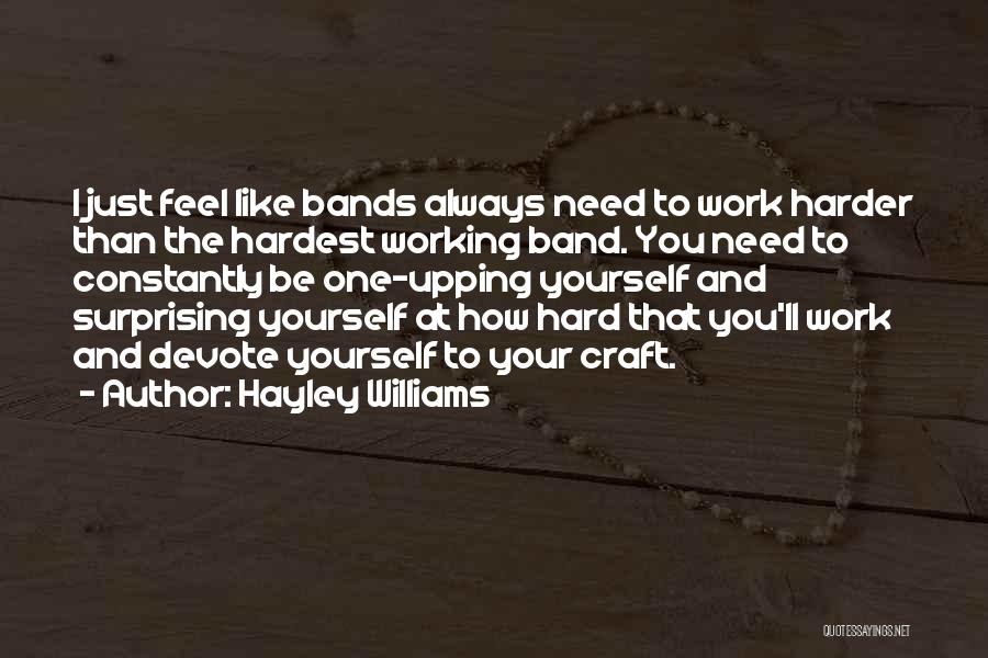 Need To Work Hard Quotes By Hayley Williams