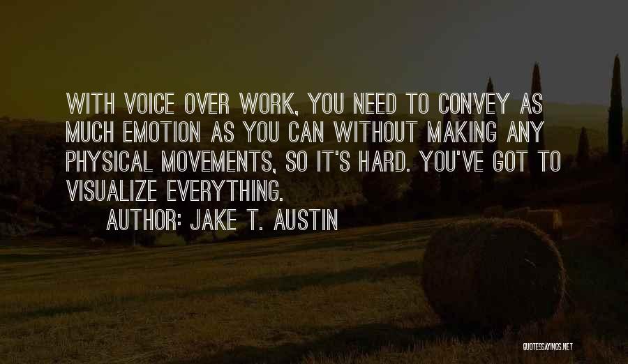 Need To Work Hard Quotes By Jake T. Austin